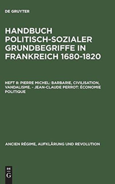 Pierre Michel: Barbarie, Civilisation, Vandalisme. – Jean-Claude Perrot: Économie politique - Barbarie, Civilisation, Vandalisme. - Jean-Claude Perrot: Economie politique