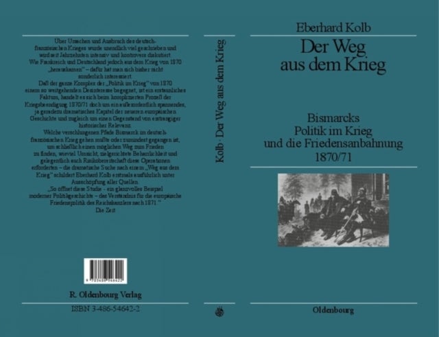 Der Weg Aus Dem Krieg - Bismarcks Politik Im Krieg Und Die Friedensanbahnung 1870/71. Studienausgabe