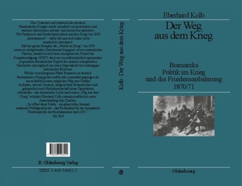 Der Weg Aus Dem Krieg - Bismarcks Politik Im Krieg Und Die Friedensanbahnung 1870/71. Studienausgabe