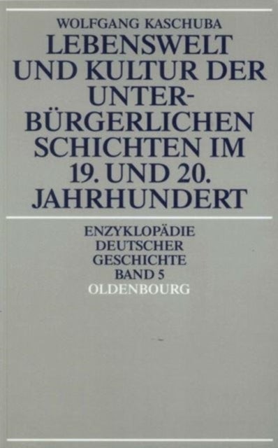Lebenswelt und Kultur der unterbürgerlichen Schichten im 19. und 20. Jahrhundert
