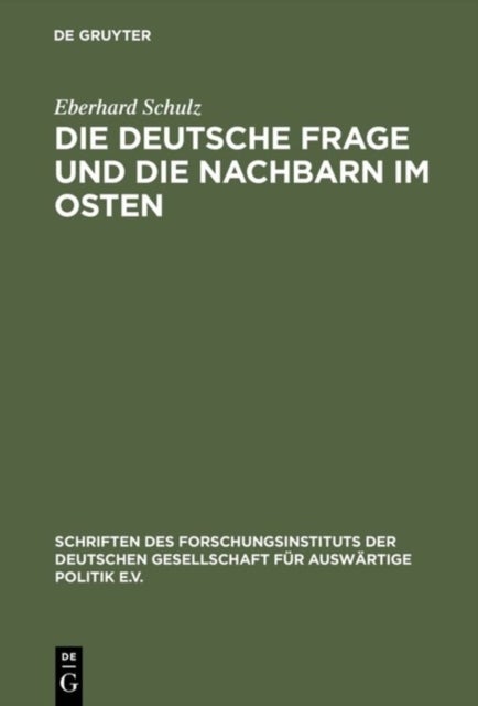 Die Deutsche Frage und die Nachbarn im Osten - Beitrage Zu Einer Politik Der Verstandigung