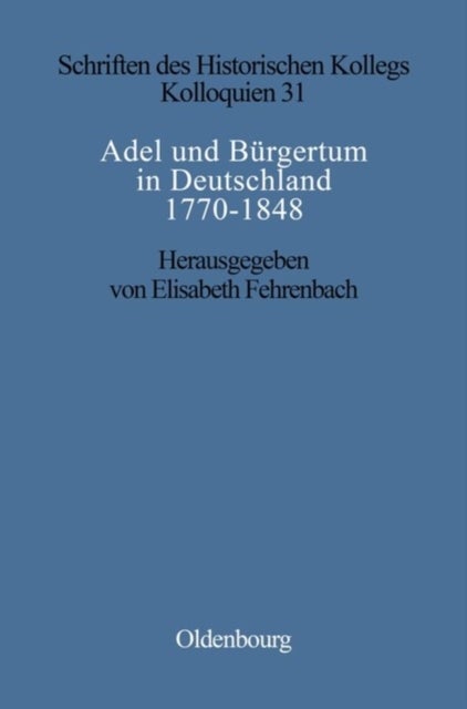 Adel Und Burgertum in Deutschland 1770-1848