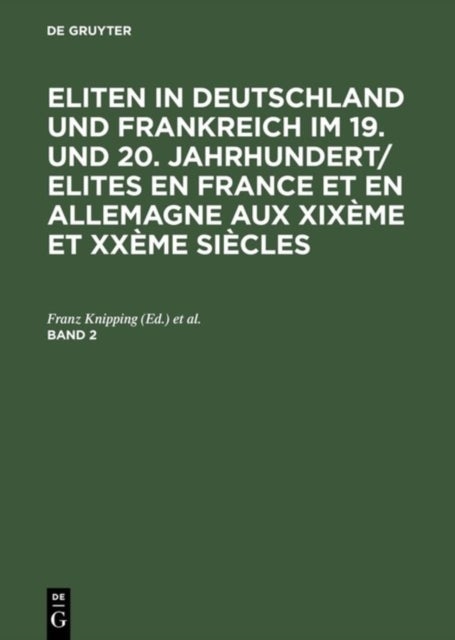 Eliten in Deutschland und Frankreich im 19. und 20. Jahrhundert/Elites en France et en Allemagne aux XIXème et XXème siècles, Band 2, Eliten in Deutschland und Frankreich im 19. und 20. Jahrhundert/El