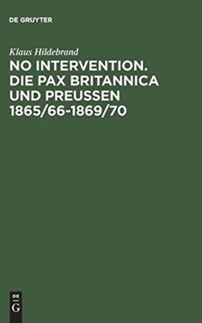 No Intervention. Die Pax Britannica und Preußen 1865/66–1869/70