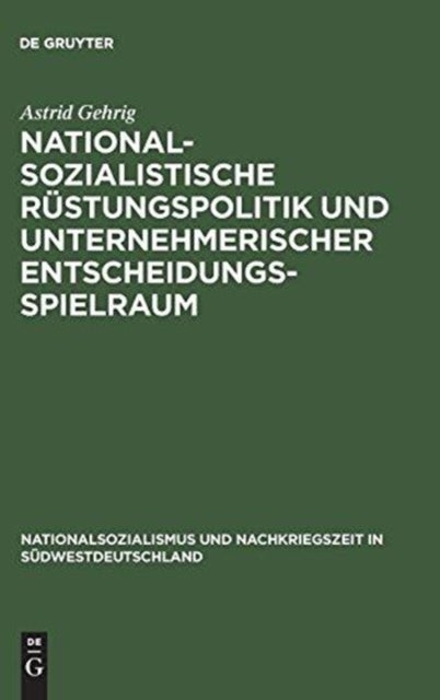 Nationalsozialistische Rüstungspolitik und unternehmerischer Entscheidungsspielraum