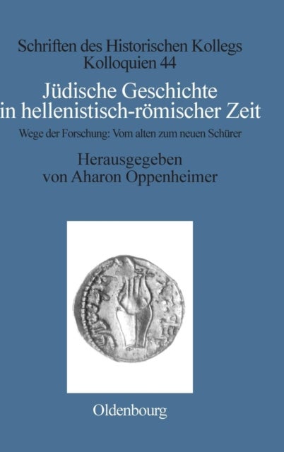Jüdische Geschichte in hellenistisch-römischer Zeit - Wege Der Forschung: Vom Alten Zum Neuen Schurer