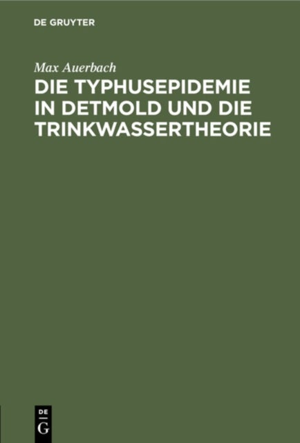 Die Typhusepidemie in Detmold Und Die Trinkwassertheorie