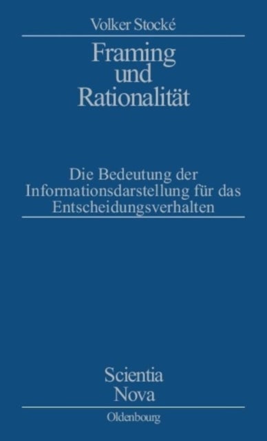 Framing Und Rationalitat - Die Bedeutung Der Informationsdarstellung Fur Das Entscheidungsverhalten