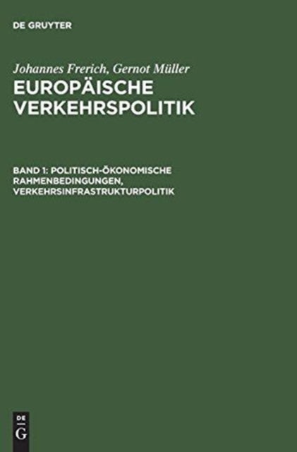 Europaische Verkehrspolitik, Band 1, Politisch-okonomische Rahmenbedingungen, Verkehrsinfrastrukturpolitik