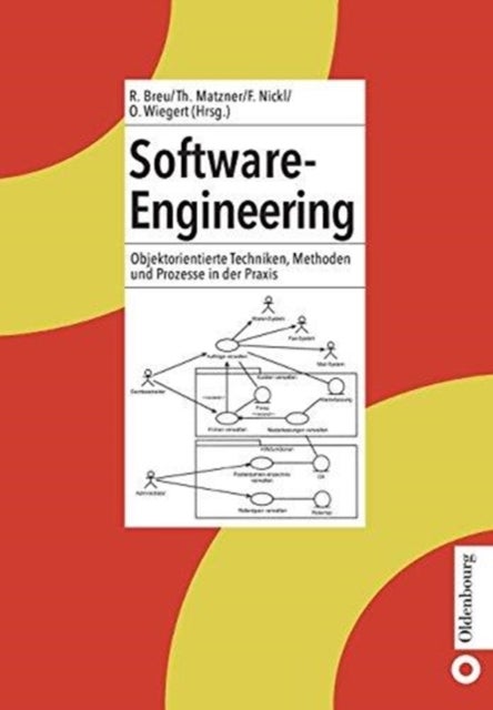 Software-Engineering - Objektorientierte Techniken, Methoden Und Prozesse in Der PRAXIS