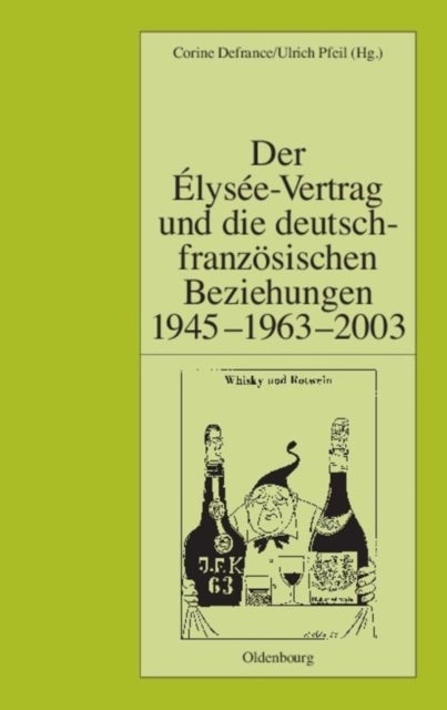 Der Elysee-Vertrag Und Die Deutsch-Franzosischen Beziehungen 1945 - 1963 - 2003