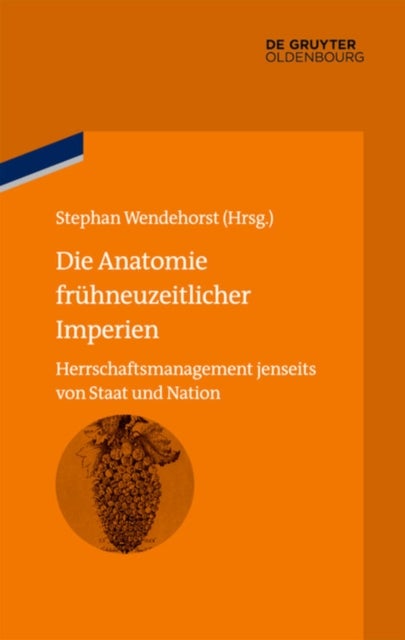 Anatomie frühneuzeitlicher Imperien - Herrschaftsmanagement Jenseits Von Staat Und Nation