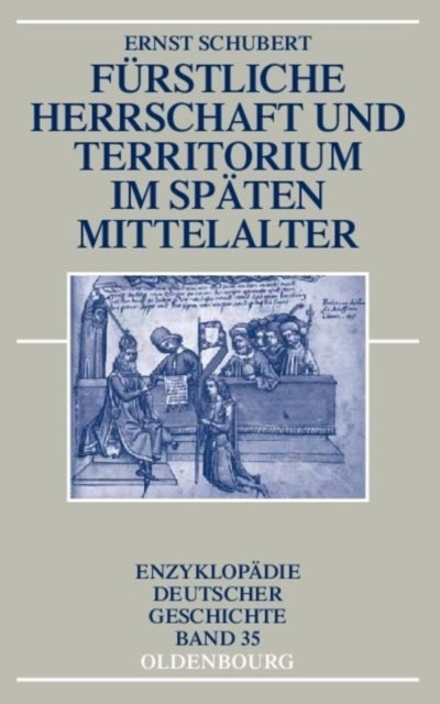 Furstliche Herrschaft und Territorium im spaten Mittelalter