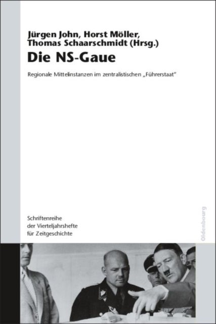 Die NS-Gaue - Regionale Mittelinstanzen Im Zentralistischen "Fuhrerstaat"?