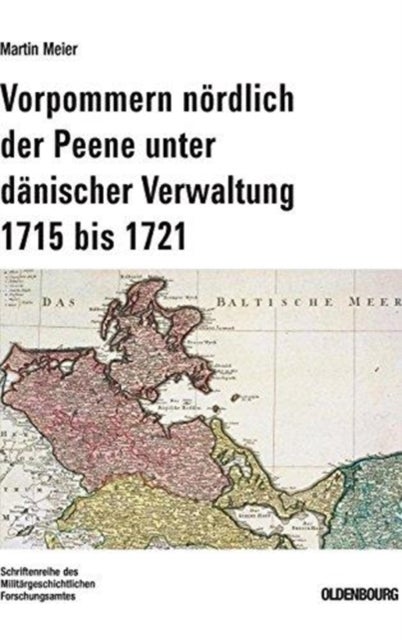 Vorpommern Nördlich Der Peene Unter Dänischer Verwaltung 1715 Bis 1721