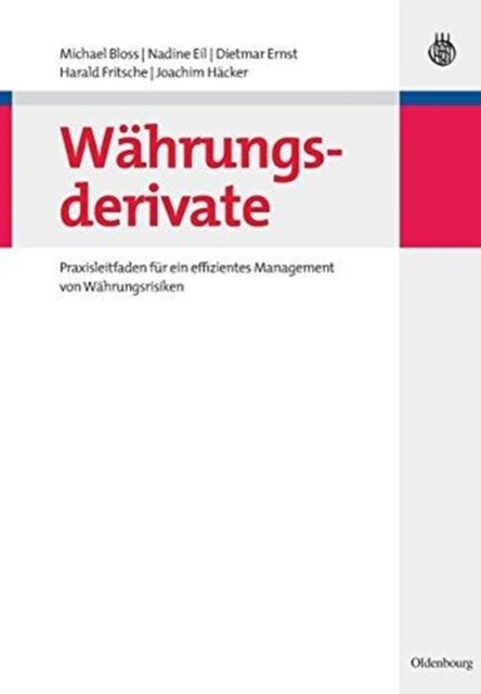 Währungsderivate - Praxisleitfaden Fur Ein Effizientes Management Von Wahrungsrisiken