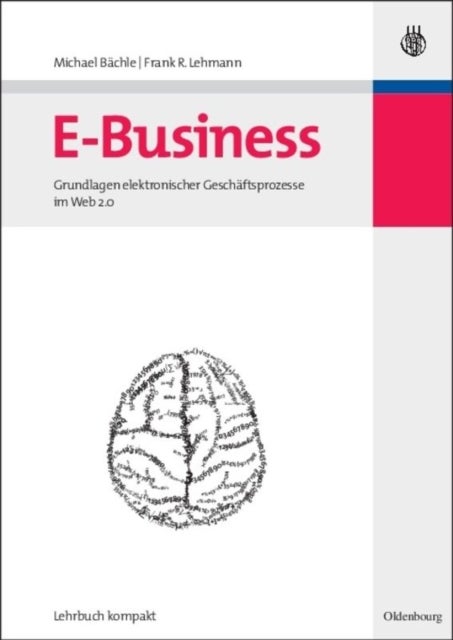 E-Business - Grundlagen Elektronischer Geschaftsprozesse Im Web 2.0