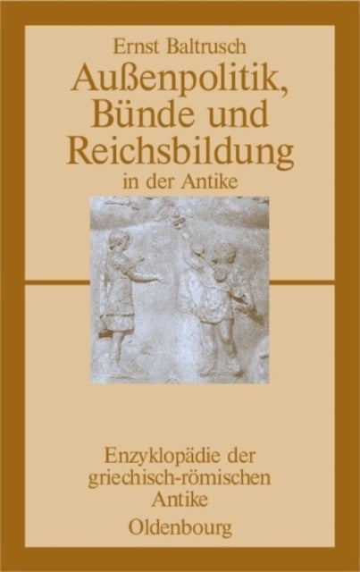 Außenpolitik, Bunde Und Reichsbildung in Der Antike