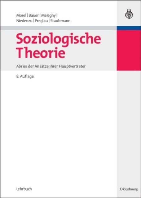 Soziologische Theorie - Abriß Der Ansatze Ihrer Hauptvertreter