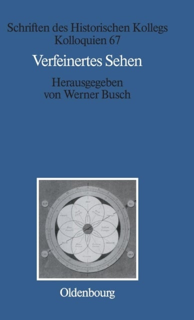 Verfeinertes Sehen - Optik Und Farbe Im 18. Und Fruhen 19. Jahrhundert