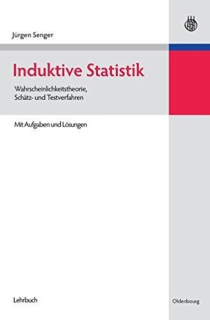 Induktive Statistik - Wahrscheinlichkeitstheorie, Schatz- Und Testverfahren