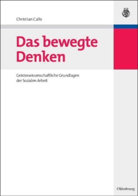 bewegte Denken - Geisteswissenschaftliche Grundlagen Der Sozialen Arbeit