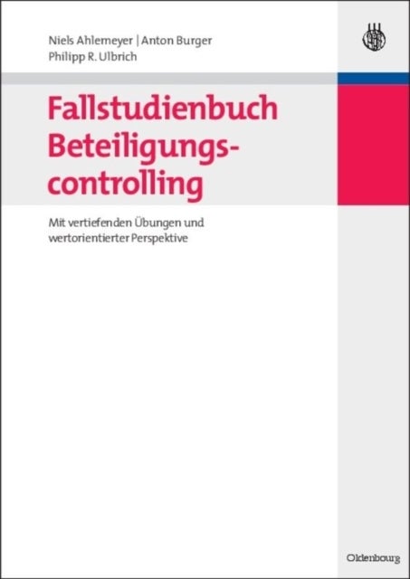Fallstudienbuch Beteiligungscontrolling - Mit Vertiefenden Ubungen Und Wertorientierter Perspektive
