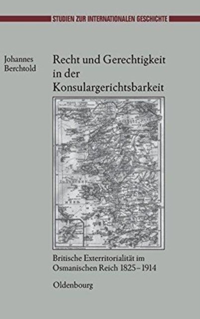 Recht Und Gerechtigkeit in Der Konsulargerichtsbarkeit