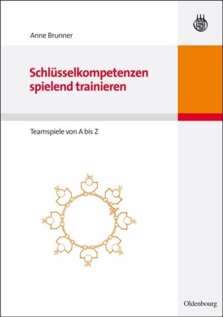 Schlüsselkompetenzen spielend trainieren - Teamspiele Von a Bis Z
