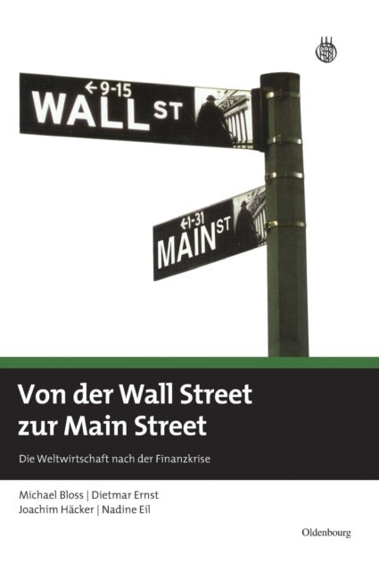 Von der Wall Street zur Main Street - Die Weltwirtschaft Nach Der Finanzkrise