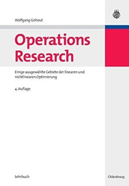 Operations Research - Einige Ausgewahlte Gebiete Der Linearen Und Nichtlinearen Optimierung