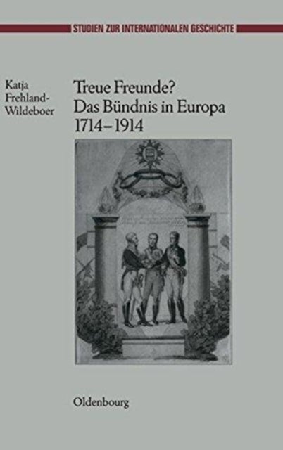 Treue Freunde? Das Bündnis in Europa 1714-1914