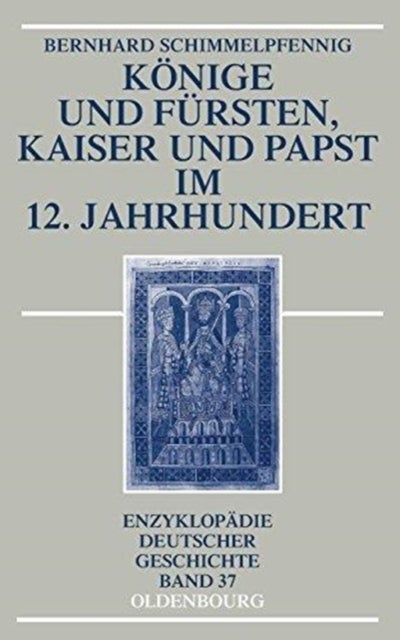 Könige Und Fürsten, Kaiser Und Papst Im 12. Jahrhundert