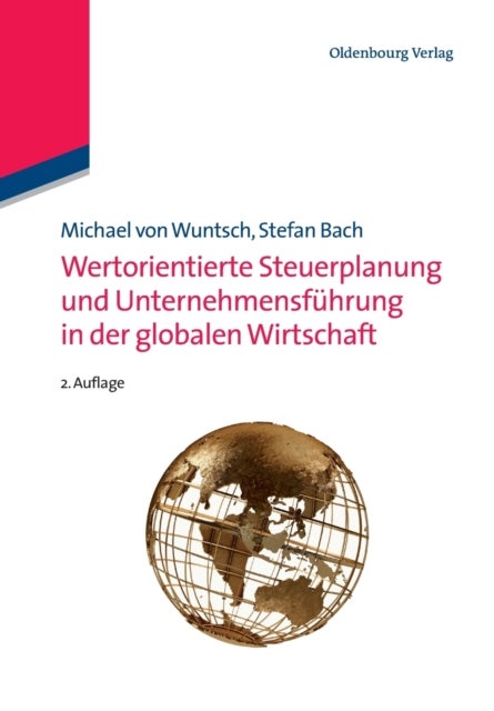 Wertorientierte Steuerplanung Und Unternehmensfuhrung in Der Globalen Wirtschaft