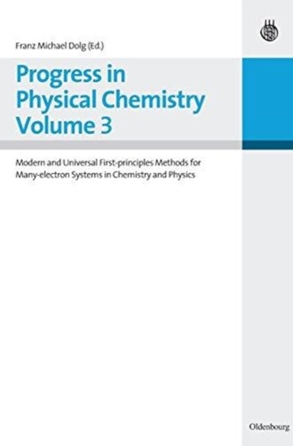 Progress in Physical Chemistry Volume 3 - Modern and Universal First-principles Methods for Many-electron Systems in Chemistry and Physics