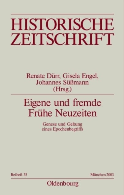 Eigene Und Fremde Fruhe Neuzeiten - Genese Und Geltung Eines Epochenbegriffs. Ein Projekt Des Sokrates-Netzwerks Una Filosofia Per L`europa