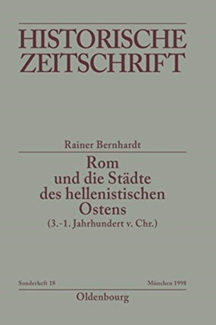 ROM Und Die Stadte Des Hellenistischen Ostens (3. - 1. Jahrhundert V.Chr.) - Literaturbericht 1965-1995