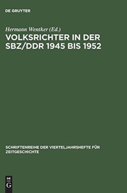 Volksrichter in Der Sbz/DDR 1945 Bis 1952 - Eine Dokumentation