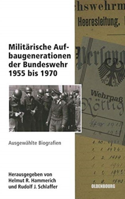 Militärische Aufbaugenerationen der Bundeswehr 1955 bis 1970 - Ausgewahlte Biographien