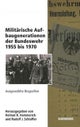 Militarische Aufbaugenerationen Der Bundeswehr 1955 Bis 1970