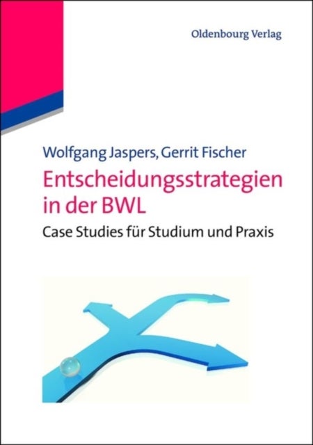 Entscheidungsstrategien in der BWL - Case Studies Fur Studium Und PRAXIS