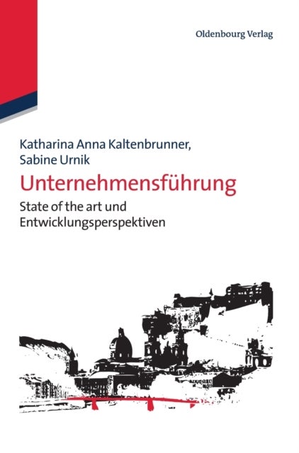 Unternehmensführung - State of the Art Und Entwicklungsperspektiven