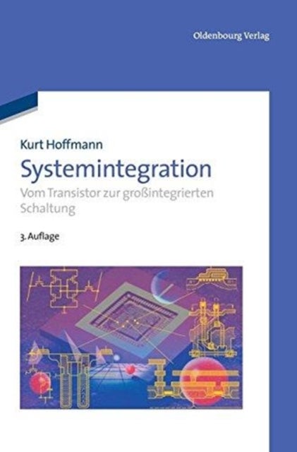 Systemintegration - Vom Transistor Zur Großintegrierten Schaltung
