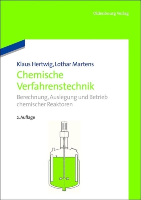 Chemische Verfahrenstechnik - Berechnung, Auslegung Und Betrieb Chemischer Reaktoren