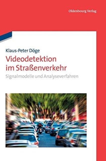 Videodetektion Im Straßenverkehr - Signalmodelle Und Analyseverfahren