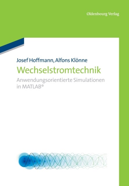 Wechselstromtechnik - Anwendungsorientierte Simulationen in MATLAB