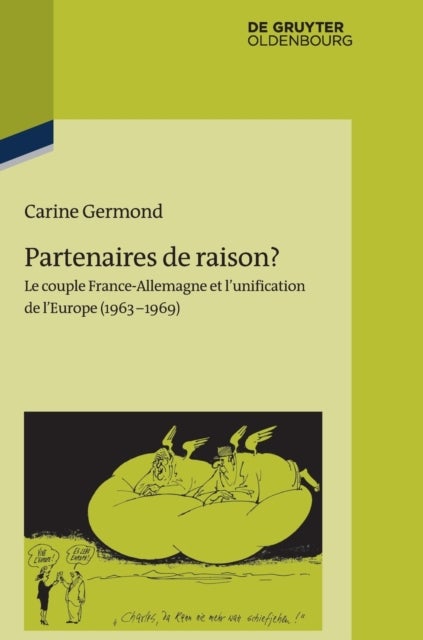 Partenaires de raison? - Le couple France-Allemagne et l'unification de l'Europe (1963-1969)