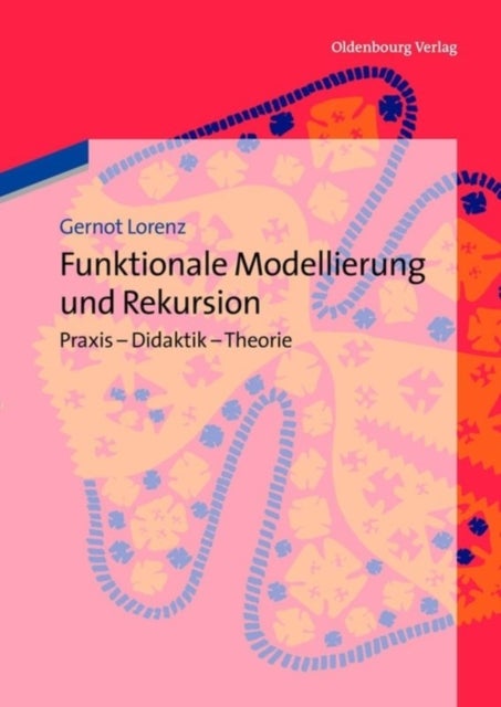 Funktionale Modellierung und Rekursion - PRAXIS - Didaktik - Theorie