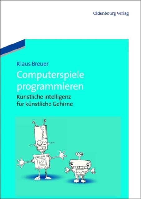 Computerspiele Programmieren - Kunstliche Intelligenz Fur Kunstliche Gehirne