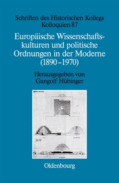 Europaische Wissenschaftskulturen und politische Ordnungen in der Moderne (1890-1970)